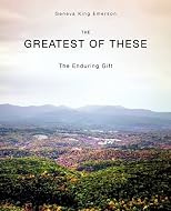 THE GREATEST OF THESE