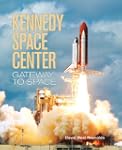 Kennedy Space Center: Gateway to Space