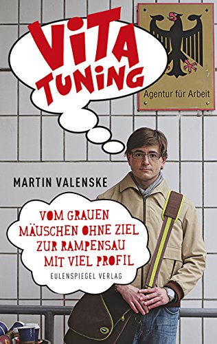 Vita-Tuning: Vom grauen Mäuschen ohne Ziel zur Rampensau mit viel Profil (German Edition)