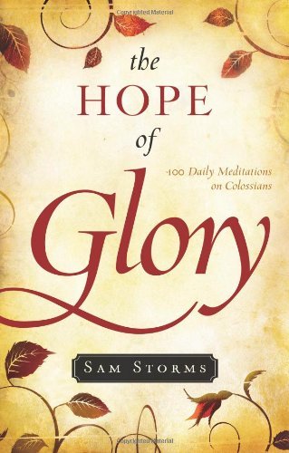 The Hope Of Glory: 100 Daily Meditations on Colossians