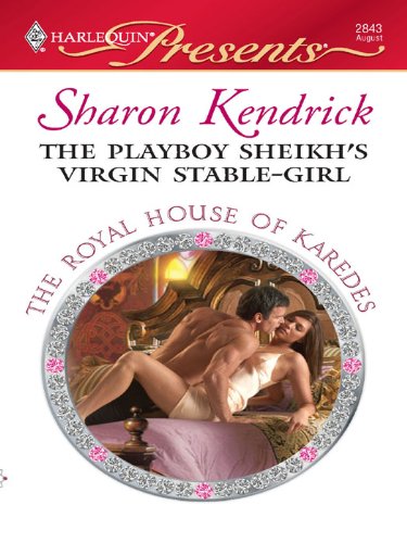 The Playboy Sheikh's Virgin Stable-Girl (The Royal House of Karedes Book 2)