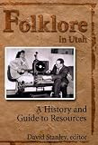 Folklore in Utah: A History and Guide to Resources