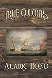True Colours (The Third Book in the Fighting Sail Series)
