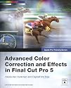 Apple Pro Training Series: Advanced Color Correction and Effects in Final Cut Pro 5