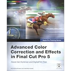 Apple Pro Training Series: Advanced Color Correction and Effects in Final Cut Pro 5