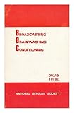 Broadcasting, brainwashing, conditioning