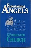 Entertaining angels : a guide to heaven for atheists and true believers