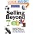 Selling Beyond eBay: Foolproof Ways to Reach More Customers and Make Big Money on Rival Online Marketplaces