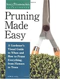 Pruning Made Easy: A gardener's visual guide to when and how to prune everything, from flowers to trees (Storey's Gardening Skills Illustrated) - 1580170064