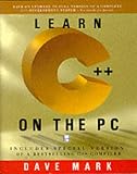 Learn C++ on the PC: All You Need to Start Programming in C++