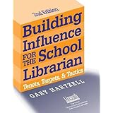 building influence for the school librarian tenets targets and tactics 2nd edition promoting your library