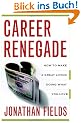 Career Renegade: How to Make a Great Living Doing What You Love