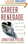 Career Renegade: How to Make a Great Living Doing What You Love
