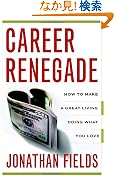 Career Renegade: How to Make a Great Living Doing What You Love