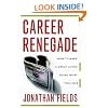 Career Renegade: How to Make a Great Living Doing What You Love