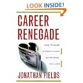 Career Renegade: How to Make a Great Living Doing What You Love