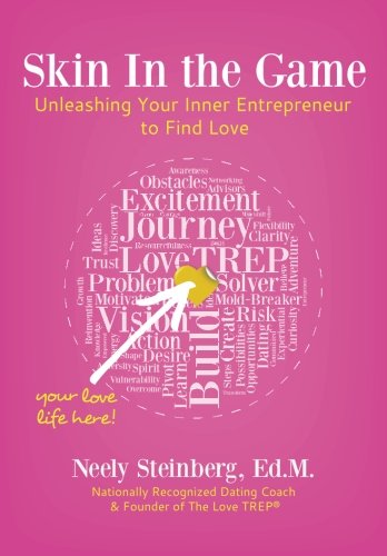 Skin In the Game: Unleashing Your Inner Entrepreneur to Find Love, by Neely Steinberg