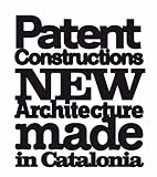 Patent Constructions: New Architecture Made in Catalonia