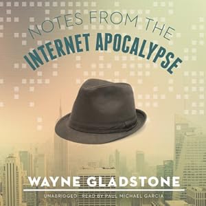 The Internet Apocalypse Trilogy, Book 1 - Wayne Gladstone