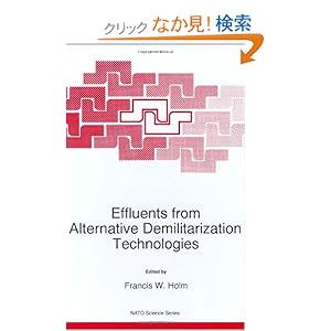 【クリックでお店のこの商品のページへ】Effluents from Alternative Demilitarization Technologies (Nato Science Partnership Subseries: 1): F.W. Holm: 洋書