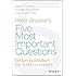 Peter Drucker's Five Most Important Questions: Enduring Wisdom for Today's Leaders