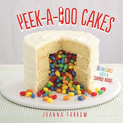 Peek-a-boo Cakes: 28 Fun Cakes With A Surprise Inside! Peek-a-boo Cakes: 28 Fun Cakes With A Surprise Inside!