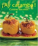 Ay caramba ! : Cuisine Tex Mex