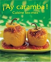 Ay caramba ! : Cuisine Tex Mex