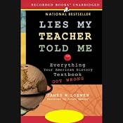 Lies My Teacher Told Me: Everything Your American History Textbook Got Wrong | [James W. Loewen]