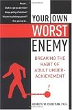 Image of Your Own Worst Enemy: Breaking the Habit of Adult Underachievement