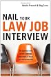 Nail Your Law Job interview: The Essential Guide to Firm, Clerkship, Government, In-House, and Lateral Interviews