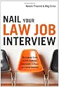 Nail Your Law Job Interview: The Essential Guide to Firm, Clerkship, Government, In-House, and Lateral Interviews