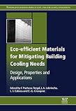 Eco-efficient materials for mitigating building cooling needs : design, properties and applications