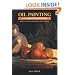 Oil Painting for the Serious Beginner: Basic Lessons in Becoming a Good Painter