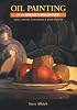 Oil Painting for the Serious Beginner: Basic Lessons in Becoming a Good Painter