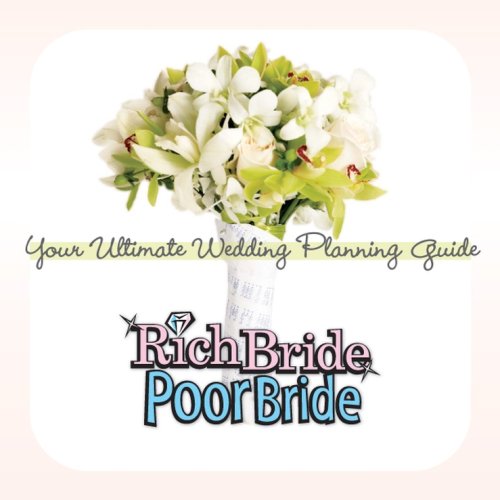 Rich Bride Poor Bride: Your Ultimate Wedding 
