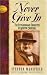 Never Give in: The Extraordinary Character of Winston Churchill (Leaders in Action Series)
