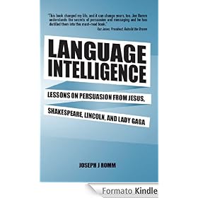 Language Intelligence: Lessons on persuasion from Jesus, Shakespeare, Lincoln, and Lady Gaga