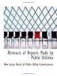 Abstracts of Reports Made by Public Utilities