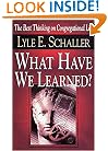 What Have We Learned?: The Best Thinking on Congregational Life