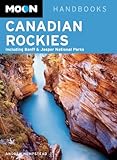 Moon Canadian Rockies: Including Banff & Jasper National Parks (Moon Handbooks)