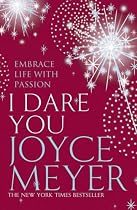 I Dare You: Embrace Life with Passion