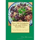 Over 350 Delightful, Fresh, and Healthy Salad Recipes ~ Tim Withers