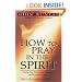 How to Pray in the Spirit: Thirty-One Devotional Readings on Personal Prayer