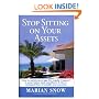 Stop Sitting on Your Assets: How to Safely Leverage the Equity Trapped in Your Home and Transform It Into a Constant Flow of Wealth and Security