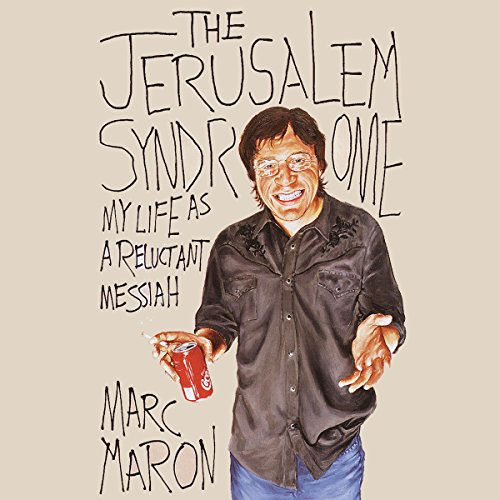The Jerusalem Syndrome: My Life as a Reluctant Messiah, by Marc Maron