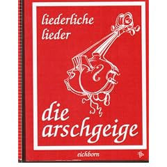 Die Arschgeige. Schweinische Lieder