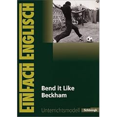 EinFach Englisch Unterrichtsmodelle. Unterrichtsmodelle f�r die Schulpraxis: Bend it Like Beckham