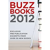 Buzz Books 2012Exclusive Pre-Publication Excerpts from Over 30 New Books