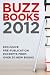 Buzz Books 2012: Exclusive Pre-Publication Excerpts from Over 30 New Books